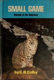 Small game: animals of the Americas by C. B. Colby