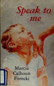 Speak to me by Marcia Calhoun Forecki