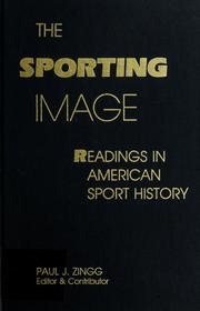 Cover of: The Sporting image by Paul J. Zingg, editor & contributor.