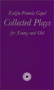 Cover of: Collected Plays for Young & Old by Evelyn F. Capel