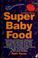 Cover of: Super baby food