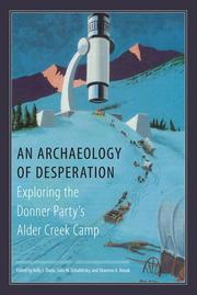 Cover of: Archaeology of desperation: exploring the Donner Party's Alder Creek camp