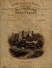 Cover of: Picturesque views and description of cities, towns, castles, mansions, and other objects of interesting feature, in Shropshire, from original designs, taken expressly for this work, by Mr. Frederick Calvert, engraved on steel by Mr. T. Radclyffe, with historical and topographical illustrations