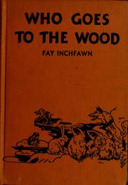 Who goes to the wood by Inchfawn, Fay