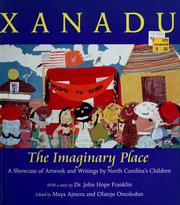 Cover of: Xanadu, the imaginary place: a showcase of artwork and writings by North Carolina's children