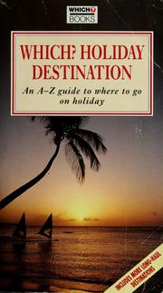 Cover of: Which? holiday destination by an A-Z guide to where to go on holiday.