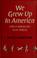 Cover of: We grew up in America