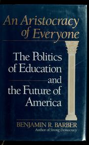 Cover of: An aristocracy of everyone: the politics of education and the future of America