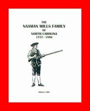 The Naaman Mills family of North Carolina, 1757-1996 by William A. Mills