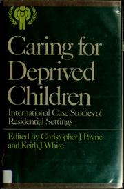 Cover of: Caring for deprived children by Christopher J. Payne, Keith J. White