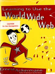 Cover of: Learning to use the World Wide Web | Ernest C. Ackermann