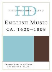 Cover of: Historical dictionary of English music, ca. 1400-1958 by Charles Edward McGuire