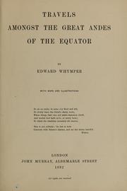 Cover of: Travels amongst the great Andes of the equator by Edward Whymper