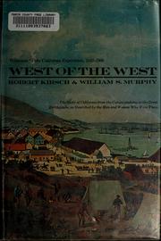 Cover of: West of the West; witnesses to the California experience, 1542-1906.: The story of California from the conquistadores to the great earthquake