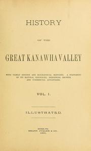 Cover of: History of the great Kanawha Valley: with family history and biographical sketches. A statement of its natural resources, industrial growth and commercial advantages