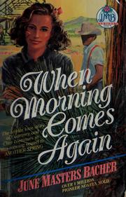 Cover of: When morning comes again by June Masters Bacher
