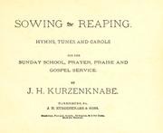 Cover of: Sowing and reaping: hymns, tunes and carols : for the Sunday school, prayer, praise and gospel service