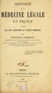 Cover of: Histoire de la médecine légale en France: d'après les lois, registres et arrêts criminels