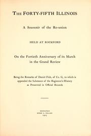 Cover of: The Forty-Fifth Illinois: a souvenir of the re-union held at Rockford, on the fortieth anniversary of its march in the grand review