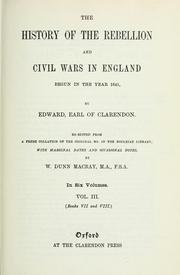 Cover of: The history of the rebellion and civil wars in England begun in the year 1641 by Edward, earl of Clarendon by Edward Hyde, 1st Earl of Clarendon