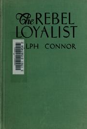 Cover of: The rebel loyalist by Ralph Connor