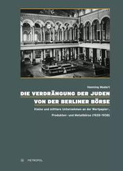 Die Verdrängung der Juden von der Berliner Börse by Henning Medert