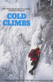Cover of: Cold climbs by compiled by Ken Wilson, Dave Alcock, and John Barry ; with editorial assistance from Jim Perrin ; diagrams by Tim Pavey.