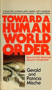Cover of: Toward a human world order by Gerald Mische