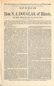 Cover of: Speech of Hon. S.A. Douglas, of Illinois, in the Senate, May 15 and 16, 1860