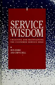 Cover of: Service wisdom by Ron Zemke and Chip R. Bell.