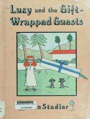 Cover of: Lucy and the gift-wrapped guests by John Stadler