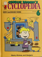 Cover of: Charlie Brown's Cyclopedia Volume 6: How Machines Work: Gears, Gizmos and Gadgets