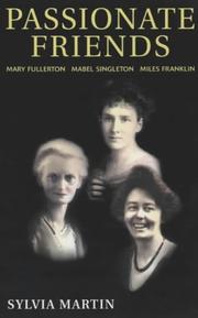 Cover of: Passionate friends: Mary Fullerton, Mabel Singleton & Miles Franklin
