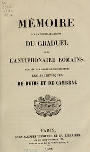 Cover of: Mémoire sur la nouvelle édition du Graduel el de l'Antiphonaire romains by Catholic Church
