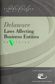 Cover of: Delaware laws affecting business entities: General Corporation Law, franchise tax law, Limited Liability Company Act, treatment of business trusts, Revised Uniform Limited Partnership Act, registered limited liability partnerships