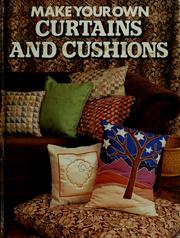 Cover of: Make your own curtains and cushions by [edited by Yvonne Deutch].
