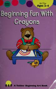 Cover of: Beginning Fun with Crayons (Totline Beginning Art Book) by Totline, Elizabeth McKinnon