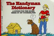 Cover of: The Handyman Dictionary, A Guide For The Home Mess-It-Up-Yourselfer by 