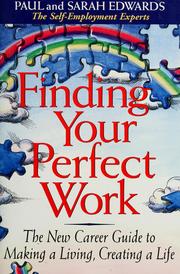 Cover of: Finding your perfect work: the new career guide to making a living, creating a life