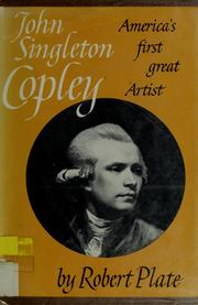 Cover of: John Singleton Copley; America's first great artist. by Robert Plate