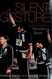 Silent Gesture by Tommie Smith, Tommie Smith, David Steele