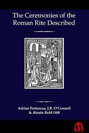 Cover of: The Ceremonies of the Roman Rite Described by Adrian Fortescue, J. B. O'Connell, Alcuin Reid