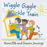 Cover of: Wiggle Giggle Tickle Train by 