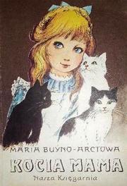 Kocia Mama i jej przygody by Maria Buyno-Arctowa