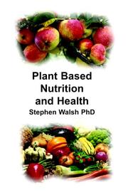 Cover of: Plant Based Nutrition and Health by Stephen Walsh