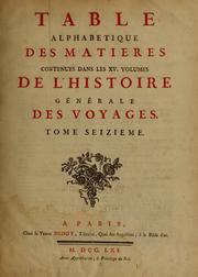 Cover of: Histoire générale des voyages, ou, Nouvelle collection de toutes les relations de voyages par mer et par terreposées sur les observations les plus autentiques ... .