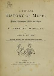 Cover of: A popular history of music, musical insturments, ballet, and opera by James E. Matthew