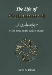 Cover of: The Life of Muhammad (Hadith & Seerah) by Tahia Al-Ismail