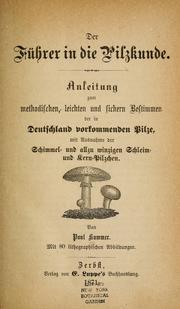 Cover of: Der Führer in die Pilzkunde: Anleitung zum methodischen, leichten und sichern Bestimmen der in Deutschland vorkommenden Pilze : mit Ausnahme der Schimmel- und allzu winzigen Schleim- und Kern-Pilzchen