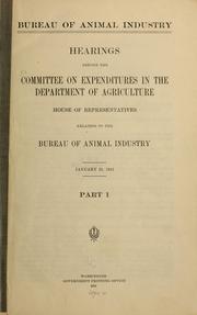 Cover of: Bureau of animal industry by United States. Congress. House. Committee on Expenditures in the Department of Agriculture